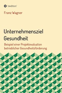 Unternehmensziel Gesundheit - Franz Wagner - ebook