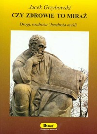 Czy zdrowie to miraż - Grzybowski Jacek - książka