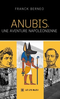 Anubis, une aventure napoléonienne - Franck Berneo - ebook