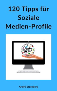 120 Tipps für Soziale Medien-Profile - Andre Sternberg - ebook