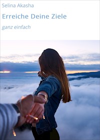 Erreiche Deine Ziele - Selina Akasha - ebook