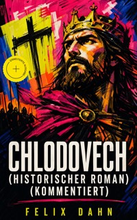 Chlodovech (Historischer Roman) (Kommentiert) - Felix  Dahn - ebook