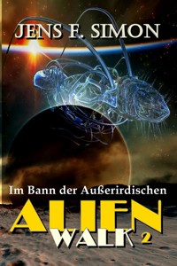 Im Bann der Außerirdischen (AlienWalk 2) - jens f- simon - ebook