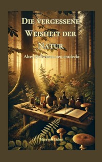 Die vergessene Weisheit der Natur - Mara von Eichen - ebook