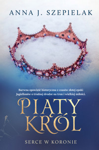 Piąty król. Seria Serce w koronie. Tom 2 - Anna J. Szepielak - ebook + audiobook + książka