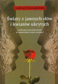 Światy z jawnych słów i kwiatów ukrytych - Andrzej Niewiadomski - książka
