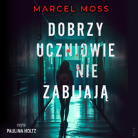 Dobrzy uczniowie nie zabijają - Marcel Moss - ebook + audiobook + książka