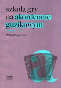 Szkoła gry na akordeonie guzikowym - Kulpowicz Witold - książka
