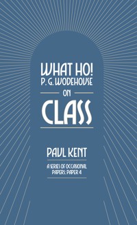 What Ho! P. G. Wodehouse on Class - Paul Kent - ebook