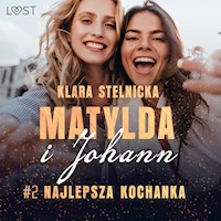 Matylda i Johann 2: Najlepsza kochanka – opowiadanie erotyczne - Klara Stelnicka - ebook + audiobook