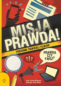 Misja PRAWDA! Poradnik tropicieli fejków - Susan Martineau - książka