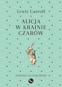 Alicja w Krainie Czarów. Wydanie ilustrowane - Lewis Carroll - ebook + audiobook + książka