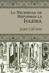 La necesidad de reformar la Iglesia - Juan Calvino - ebook