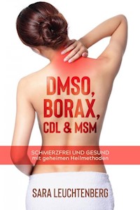 DMSO, BORAX, CDL & MSM - Sara Leuchtenberg - ebook
