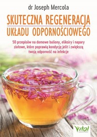 Skuteczna regeneracja układu odpornościowego - dr Joseph Mercola - książka