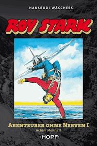 Roy Stark Band 1 von 2: Abenteurer ohne Nerven I - Achim Mehnert - ebook