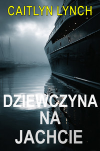 Dziewczyna na Jachcie - Caitlyn Lynch - ebook