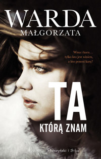 Ta, którą znam - Małgorzata Warda - ebook + audiobook + książka