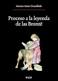 Proceso a la leyenda de las Brontë - Aurora Astor Guardiola - ebook