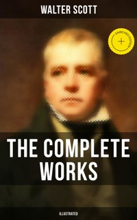 The Complete Works of Sir Walter Scott (Illustrated) - Walter Scott - ebook
