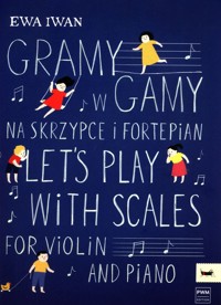 Gramy w gamy na skrzypce i fortepian - Iwan Ewa - książka