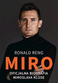 Miro. Oficjalna biografia Miroslava Klose - Ronald Reng - ebook