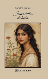 Immortelles destinées - Sandra Duhot - ebook