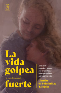 La vida golpea (a veces demasiado) fuerte - Hernán de Solminihac - ebook