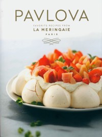 Pavlova : Favorite Recipes from La Meringaie, Paris -  - książka