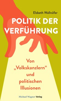 Politik der Verführung - Elsbeth Wallnöfer - ebook