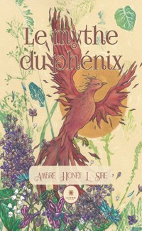 Le mythe du phénix - Ambre Honey L. Sire - ebook