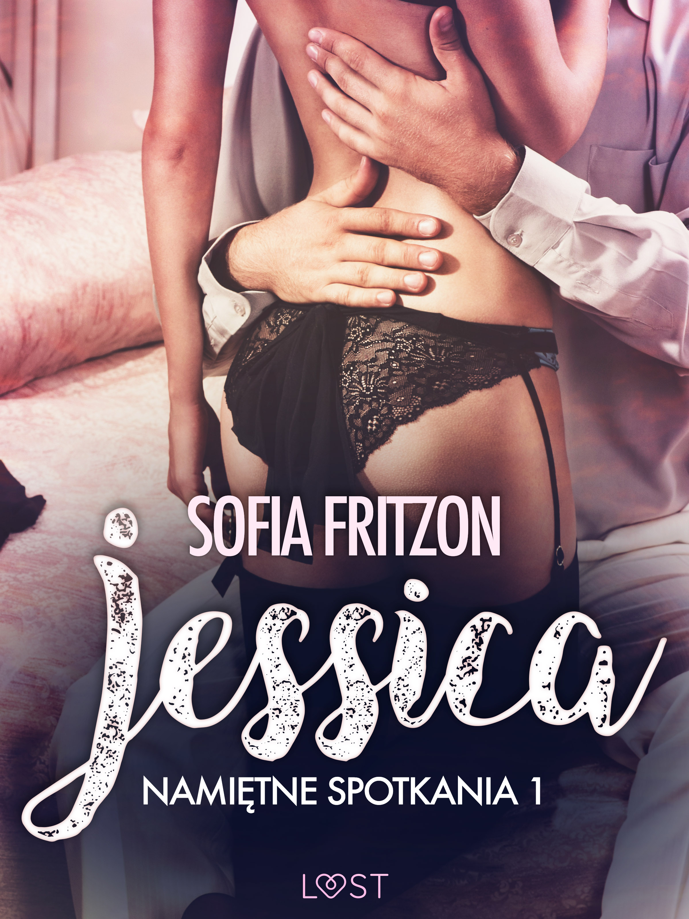 LUST. Namiętne spotkania 1: Jessica - opowiadanie erotyczne
