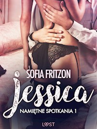 LUST. Namiętne spotkania 1: Jessica - opowiadanie erotyczne - Sofia Fritzson - ebook + audiobook