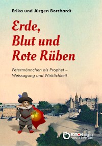 Erde, Blut und Rote Rüben - Erika Borchardt - ebook