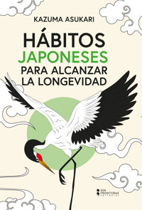 Hábitos japoneses para alcanzar la longevidad - Kazuma Asukari - ebook