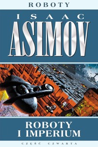 Roboty Część 4 Roboty i imperium - Isaac Asimov - książka