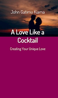 A Love Like a Cocktail - JOHN GATIMU KIAMA - ebook