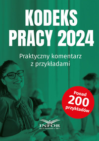 Kodeks Pracy 2024 Praktyczny komentarz z przykładami -  - książka