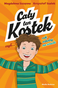 Cały ten Kostek, czyli rok szkolny na wesoło - Magdalena Szczęsna , Krysztof Szałek - książka