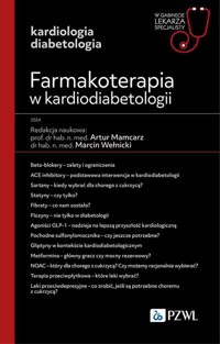 Farmakoterapia w kardiodiabetologii. W gabinecie lekarza specjalisty. Kardiologia - Marcin Wełnicki, Artur Mamcarz - książka