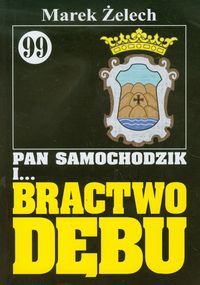 Pan Samochodzik i Bractwo Dębu 99 - Żelech Marek - książka