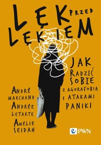 Lęk przed lękiem - Seidah Amélie, Letarte Andrée, Marchand André - książka