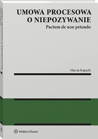 Umowa procesowa o niepozywanie (pactum de non petendo) - Marcin Kopacki - książka
