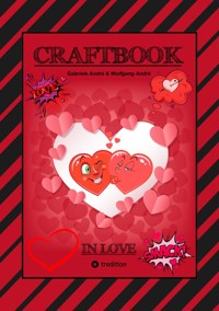 CRAFTBOOK - VERLIEBT - LIEBE MOTIVE - FREUNDSCHAFTSBAND - BASTELN - RÄTSEL - AUSMALVORLAGEN - AUFGABEN - HERZEN - Gabriele André - ebook