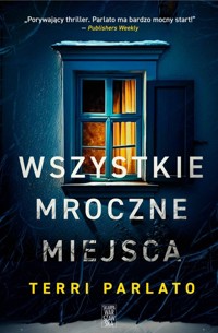 Wszystkie mroczne miejsca - Parlato Terri - ebook + audiobook + książka