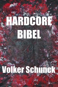 Hardcore Bibel - Volker Schunck - ebook