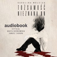 Tożsamość nieznana, NN - Karolina Wójciak - ebook + audiobook + książka