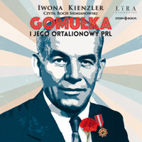 Gomułka i jego ortalionowy PRL - Iwona Kienzler - ebook + audiobook + książka