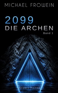 2099 - Die Archen - Michael Frowein - ebook