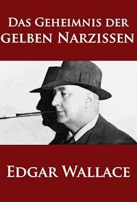 Das Geheimnis der gelben Narzissen - Edgar Wallace - ebook